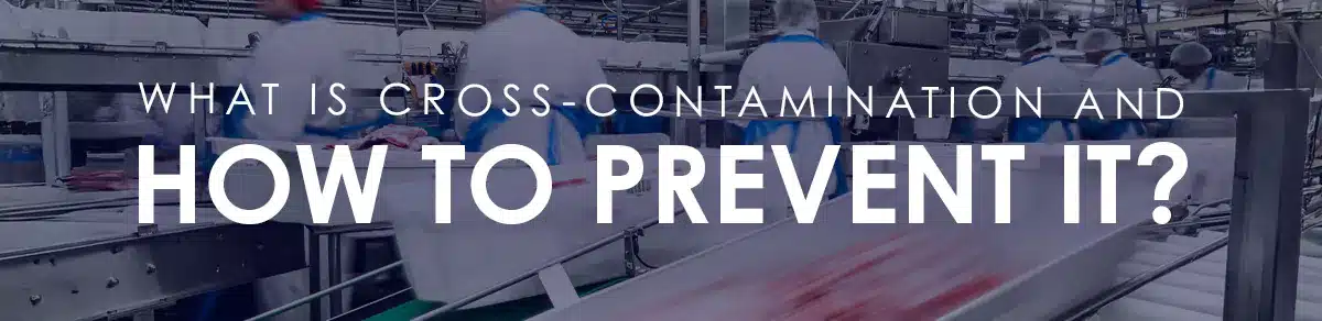 How to Prevent Cross-Contamination in Food Manufacturing